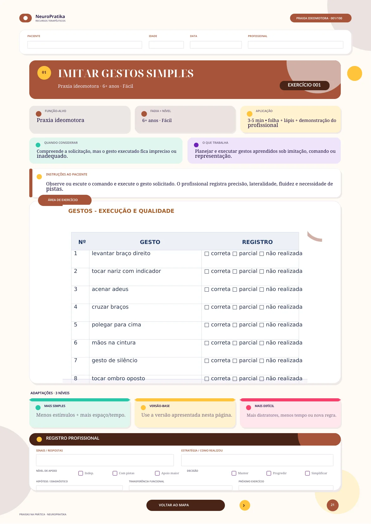 Praxias — leitura e execução de instruções simples.